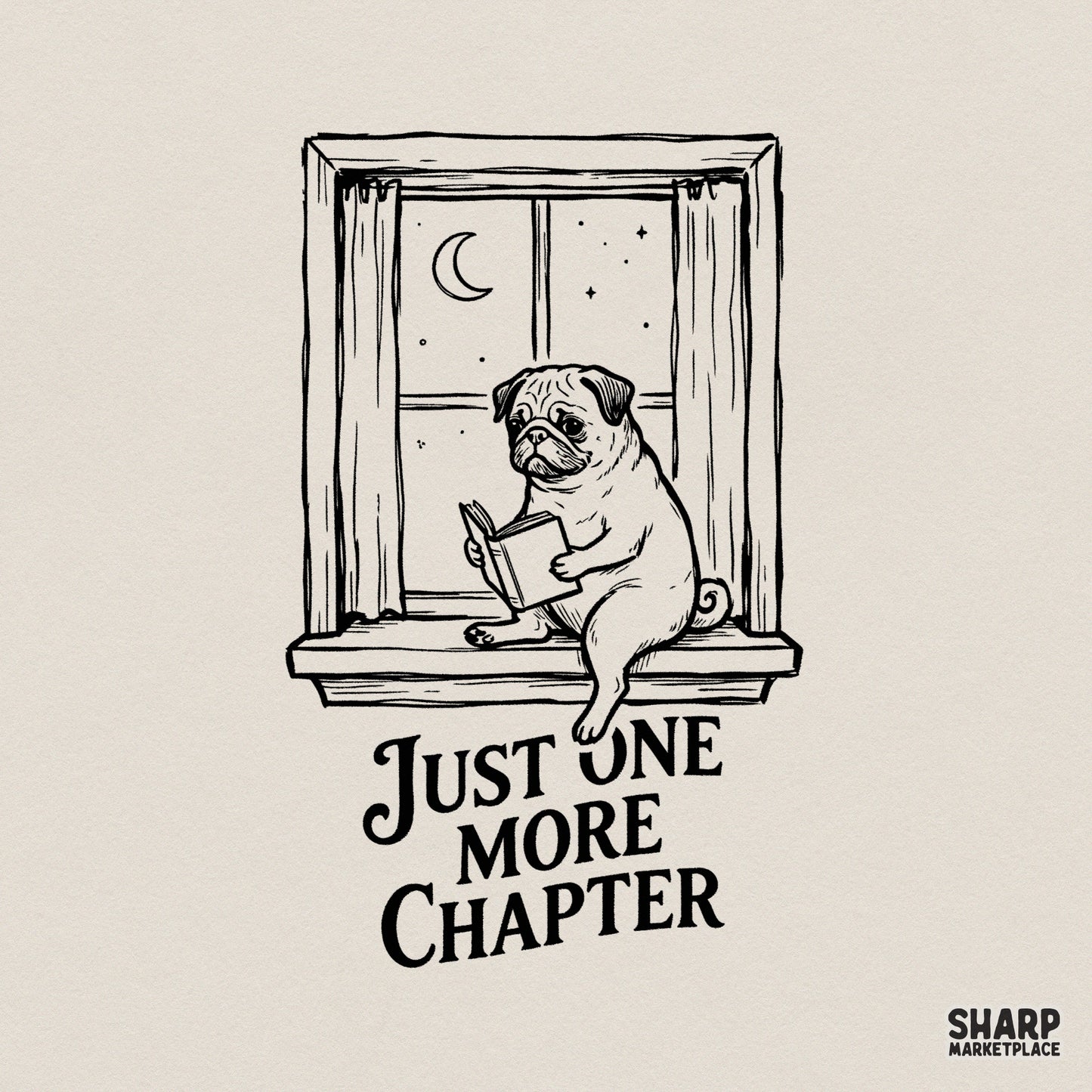 Black and white ink illustration of a cute pug sitting on a windowsill reading a book under a crescent moon and stars with Just One More Chapter text.