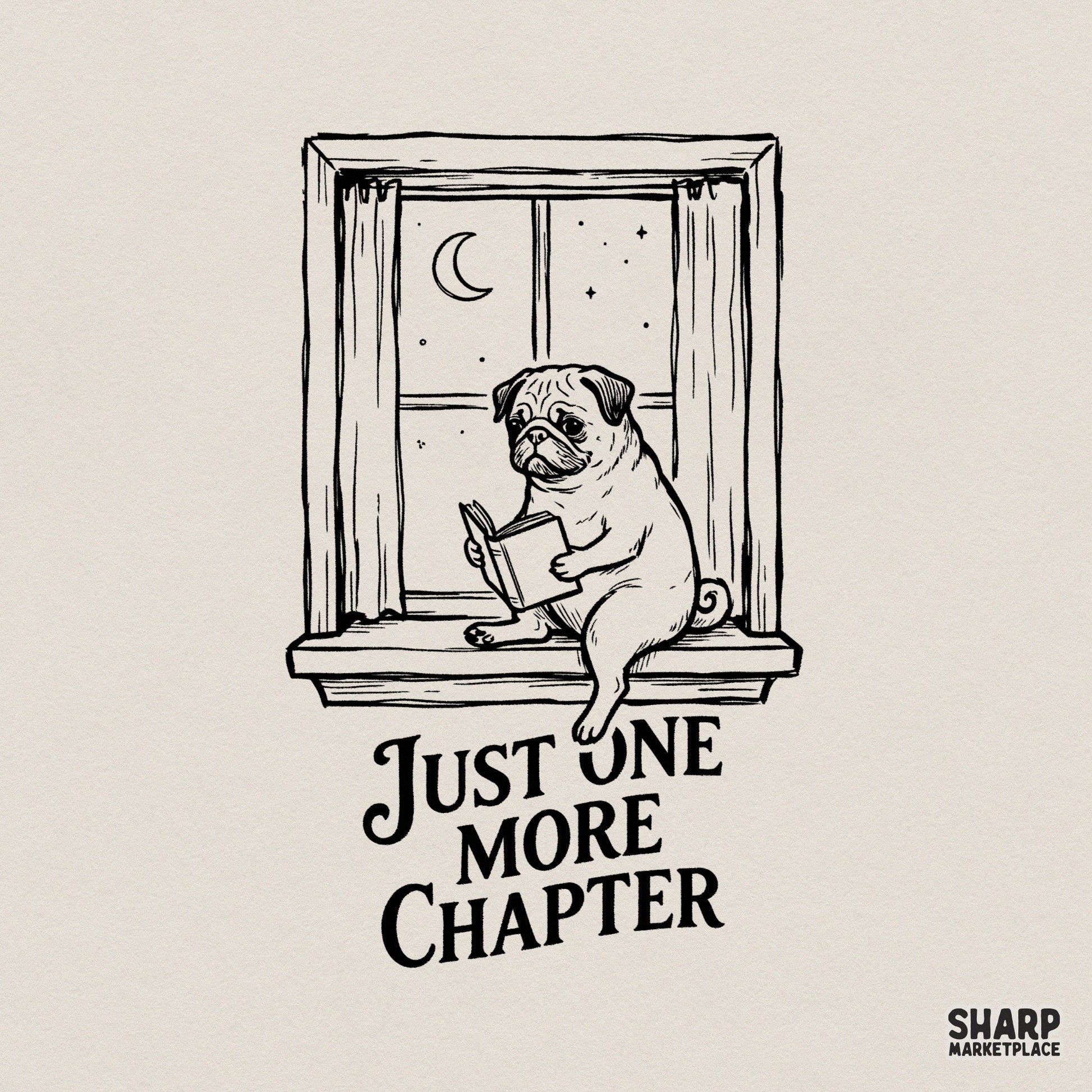Black and white ink illustration of a cute pug sitting on a windowsill reading a book under a crescent moon and stars with Just One More Chapter text.