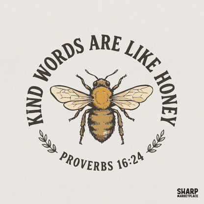 Kind Words Are Like Honey PNG, Proverbs 16:24 Bee Shirt - 300 DPI Design