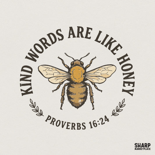Kind Words Are Like Honey PNG, Proverbs 16:24 Bee Shirt - 300 DPI Design
