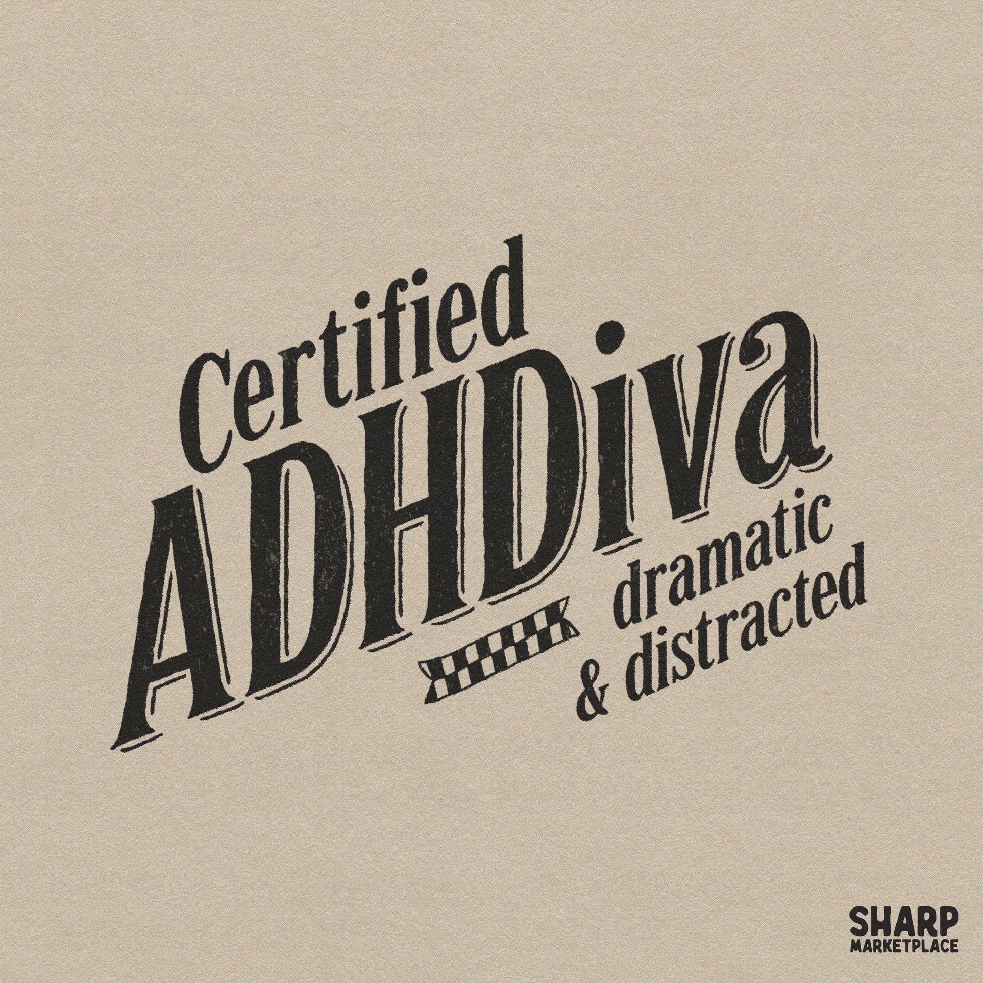 Black distressed typography design reading Certified ADH Diva with the words dramatic and distracted next to a checkered flag graphic for apparel.
