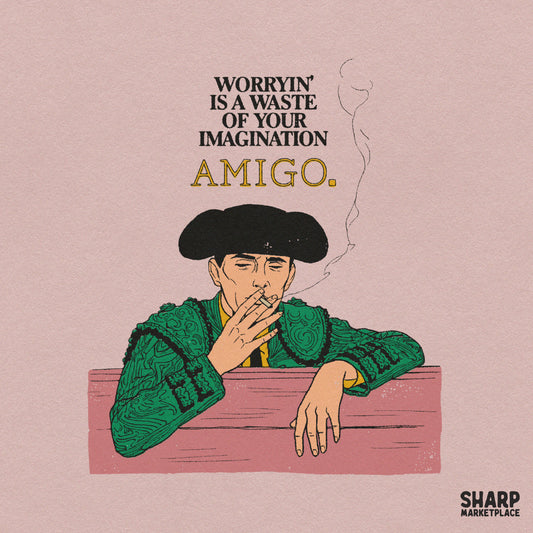 Worryin' Is A Waste Of Your Imagination Amigo Trendy PNG