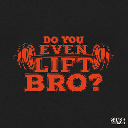 Do You Even Lift Bro retro fitness humor PNG design for funny workout shirt sublimation