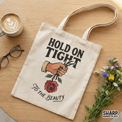 Hold On Tight To The Beauty PNG, Motivational Rose Art Printable - 300
