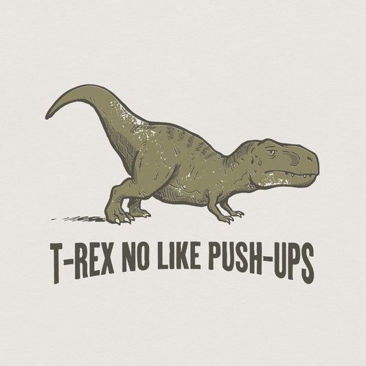 T-Rex No Like Push-Ups PNG, Funny Dinosaur Gym Shirt - 300 DPI Design for