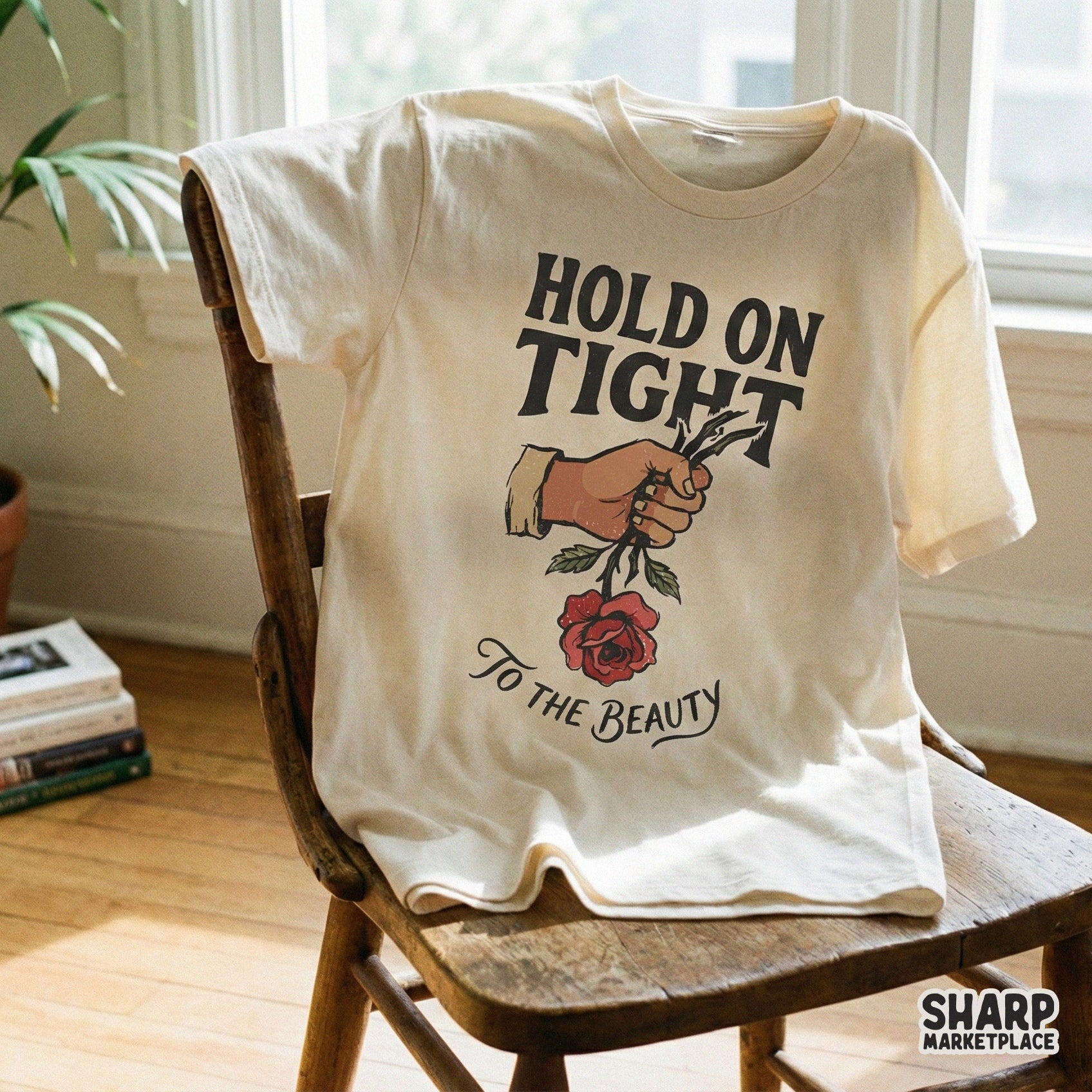 Hold On Tight To The Beauty PNG, Motivational Rose Art Printable - 300