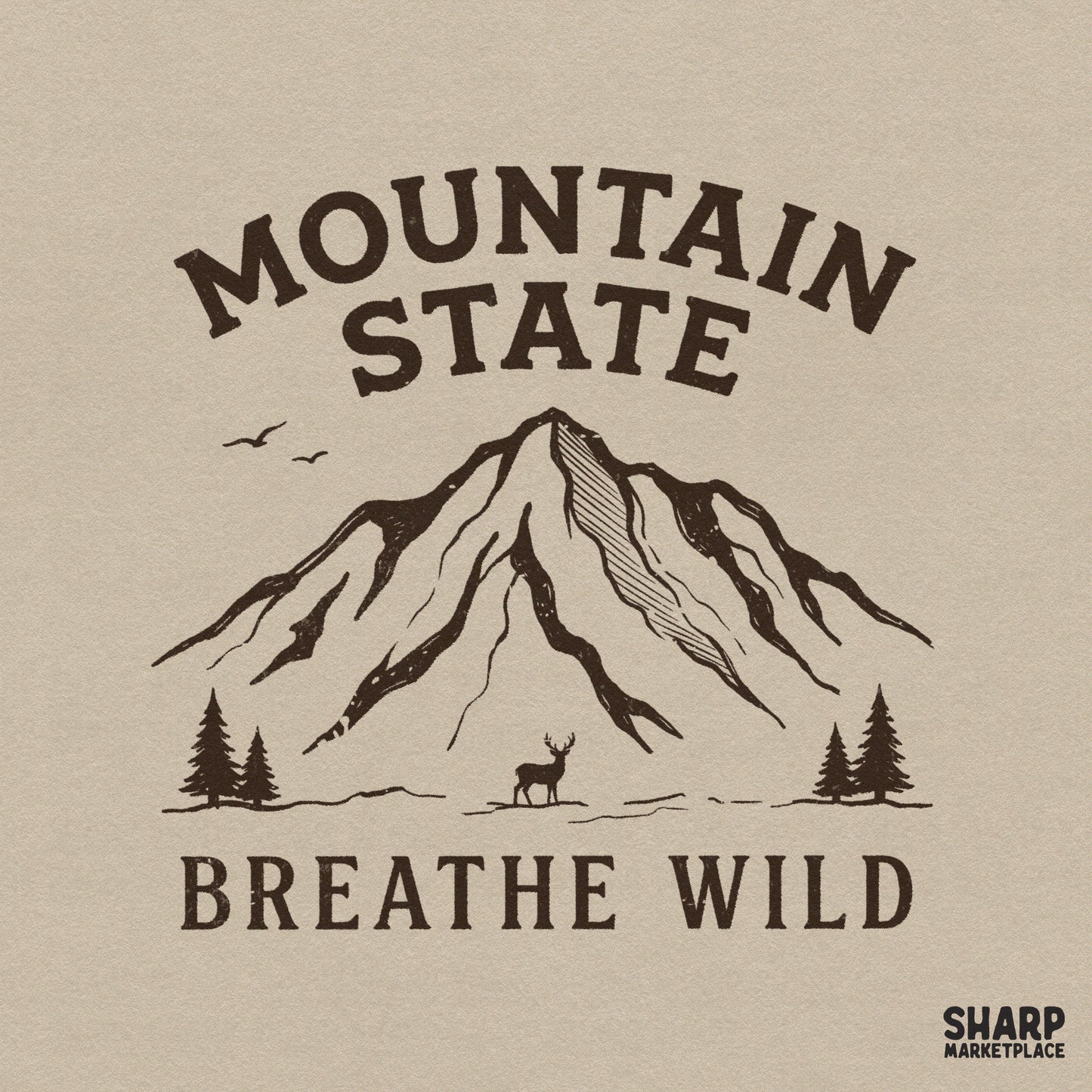 Rustic brown digital design featuring a mountain peak, pine trees, a deer, and the text Mountain State Breathe Wild for shirts and sublimation.
