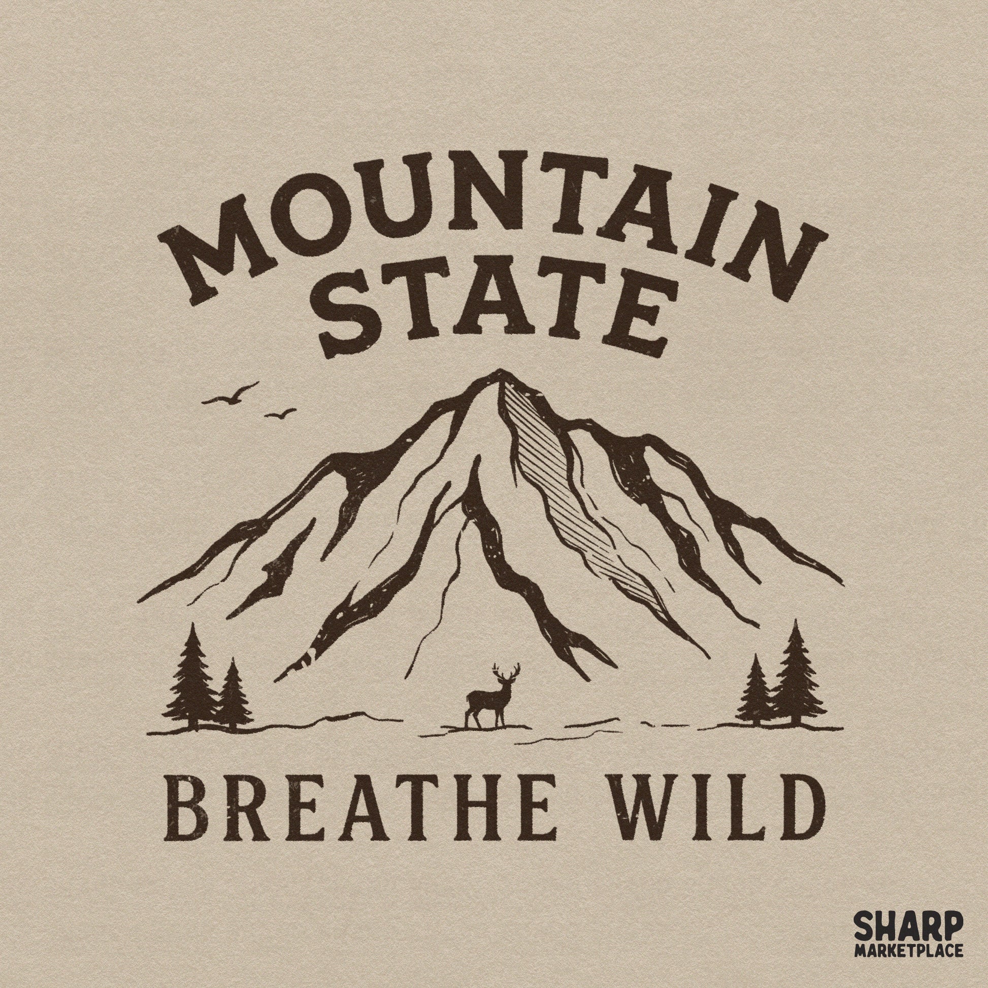 Rustic brown digital design featuring a mountain peak, pine trees, a deer, and the text Mountain State Breathe Wild for shirts and sublimation.