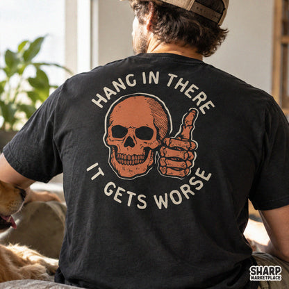 Hang in there it gets worse funny sarcastic skull PNG design for Halloween shirts and spooky retro apparel