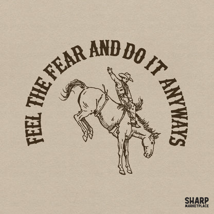 Retro western design featuring a bucking horse and rider with the motivational quote Feel The Fear And Do It Anyways in distressed brown text.