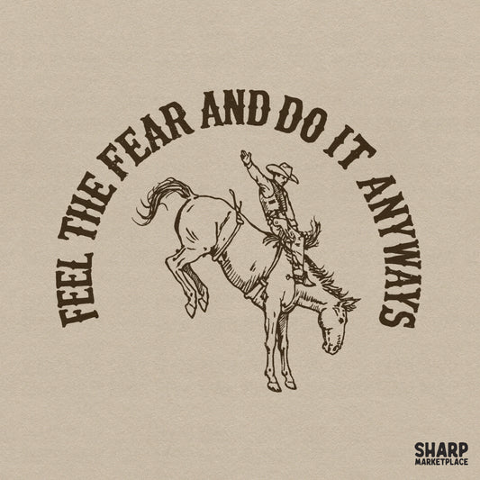 Retro western design featuring a bucking horse and rider with the motivational quote Feel The Fear And Do It Anyways in distressed brown text.