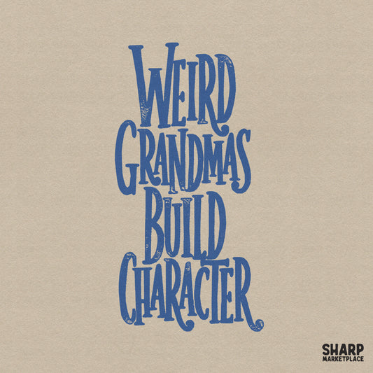 Weird Grandmas Build Character quote in distressed cobalt blue typography with a retro, hand-drawn aesthetic for funny family apparel designs.