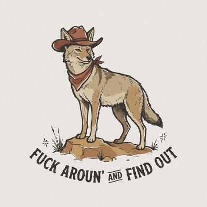 Fuck Aroun’ And Find Out PNG, Cowboy Coyote Shirt - 300 DPI Design for