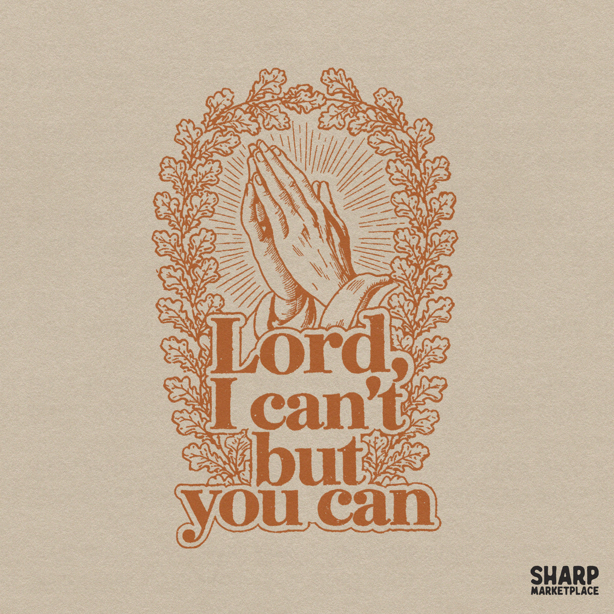 Vintage Lord I Can't But You Can Bible verse PNG sublimation design with praying hands for Christian apparel