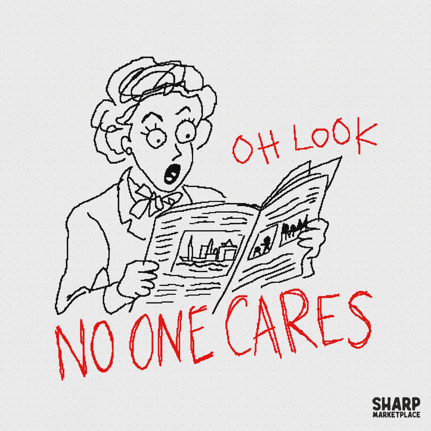 Hand-drawn line art of a shocked woman reading a newspaper with the red text Oh Look No One Cares, perfect for sarcastic DIY apparel projects.