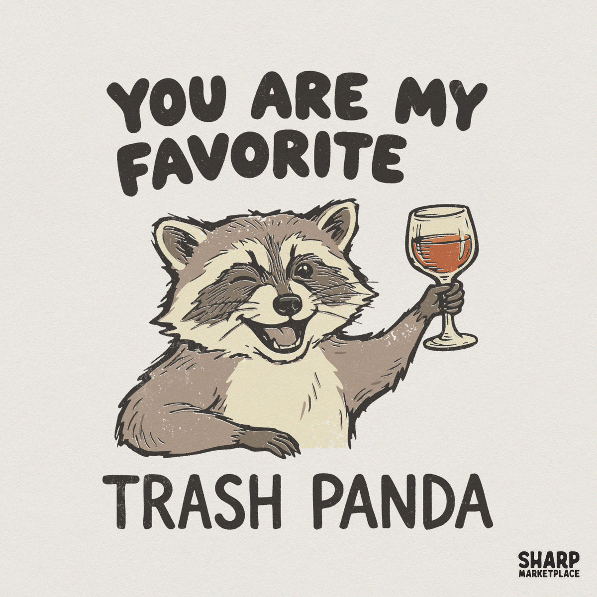 Hand-drawn raccoon winking and holding a wine glass with the text You Are My Favorite Trash Panda in bold brown bubble letters, vintage style.