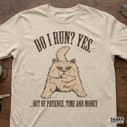 Do I Run? Yes. Out of Patience, Time and Money PNG, Funny