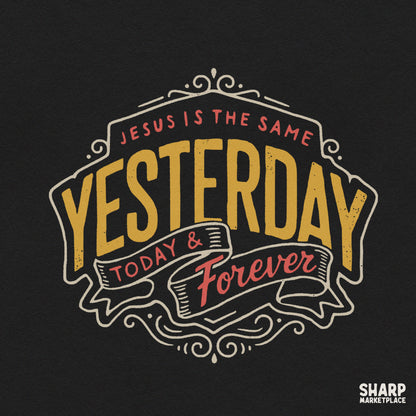 Vintage Christian typography shirt design featuring Jesus Is The Same Yesterday Today & Forever scripture PNG