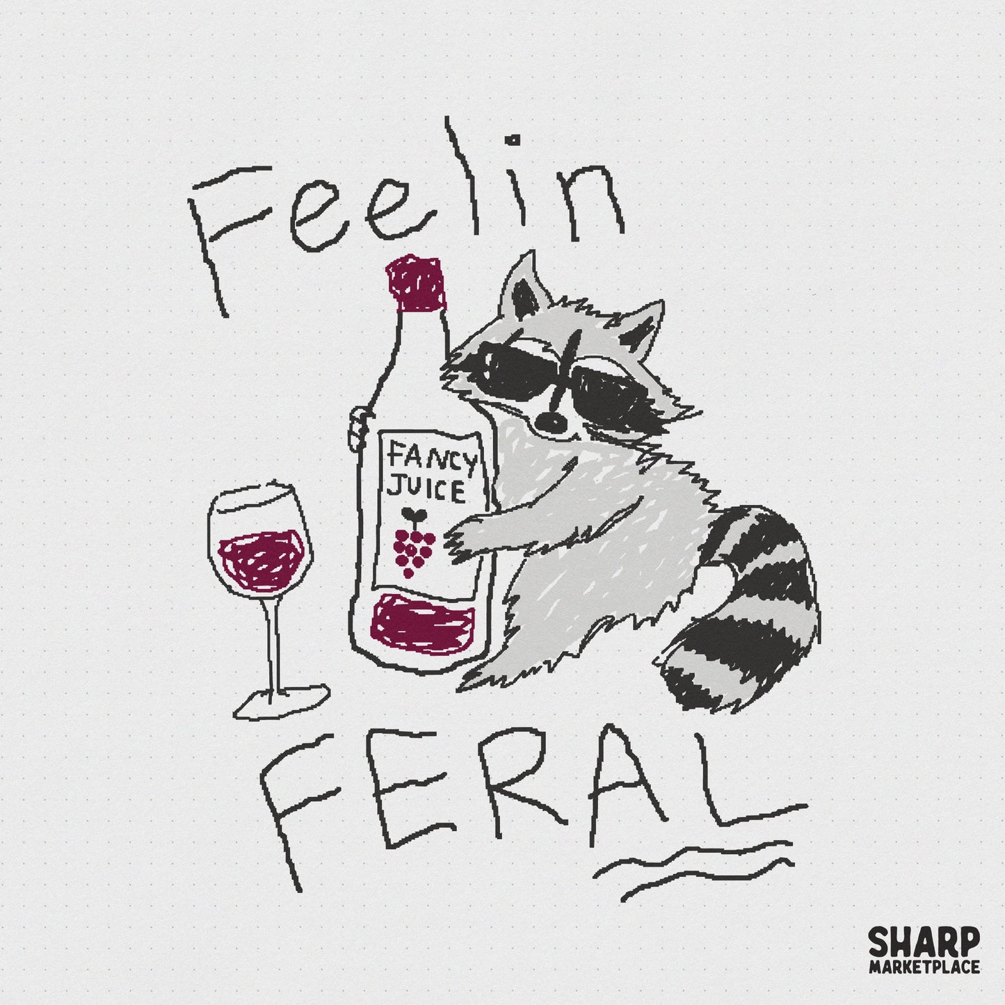 Hand-drawn digital design of a raccoon wearing sunglasses holding a bottle of fancy juice next to a glass of red wine with the text Feelin Feral.