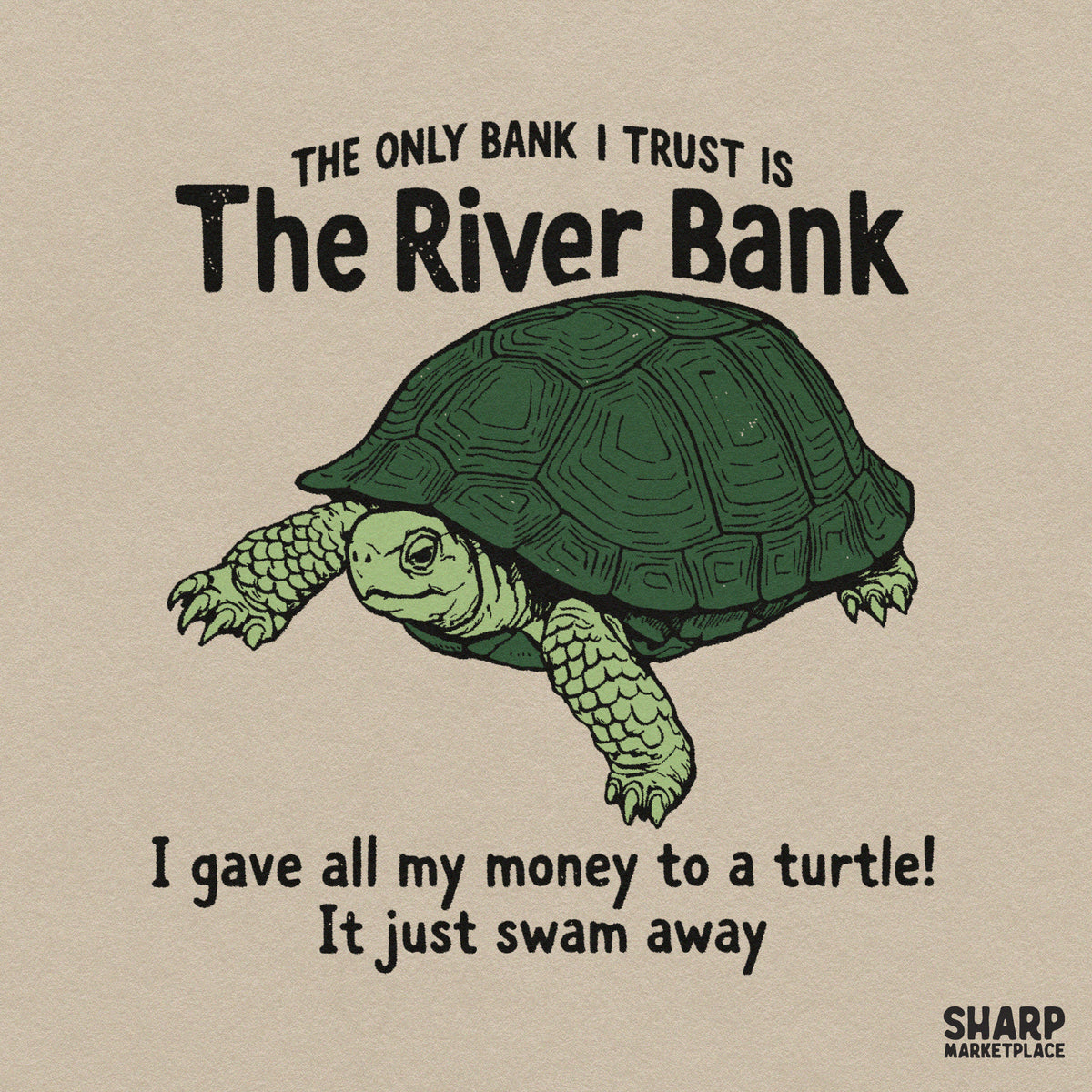The Only Bank I Trust Is The River Bank, Funny Sarcastic