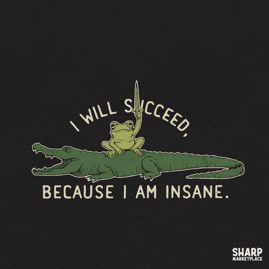 Dark frog design with funny sarcastic quote reading I Will Succeed Because I Am Insane for t-shirts and stickers