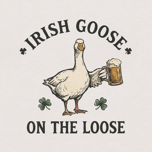 Irish Goose On The Loose PNG, Funny St Patrick’s Day Shirt - 300 DPI