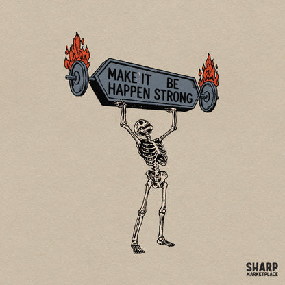 Make It Happen Be Strong Shirt PNG, Funny Sublimation