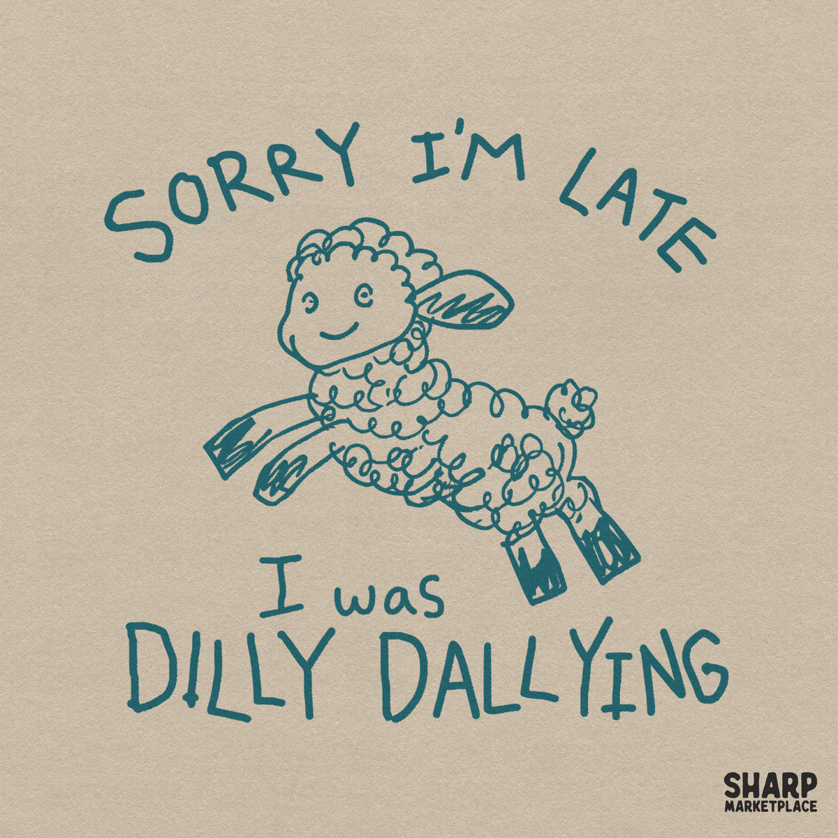 Hand-drawn teal doodle of a leaping lamb with the text Sorry I'm Late I Was Dilly Dallying, perfect for t-shirt printing or sublimation.
