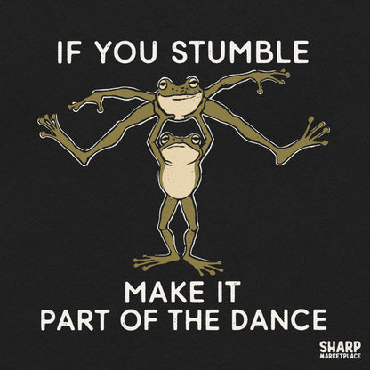 If You Stumble Make It Part of the Dance PNG, Funny Shirt