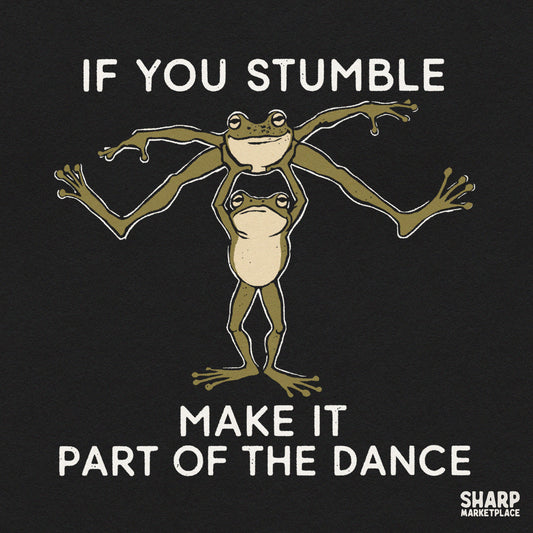 If You Stumble Make It Part of the Dance PNG, Funny Shirt