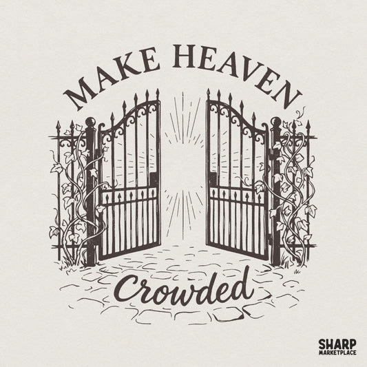 Vintage woodcut style digital design featuring open iron gates with ivy, a glowing light, and the text Make Heaven Crowded for Christian apparel.
