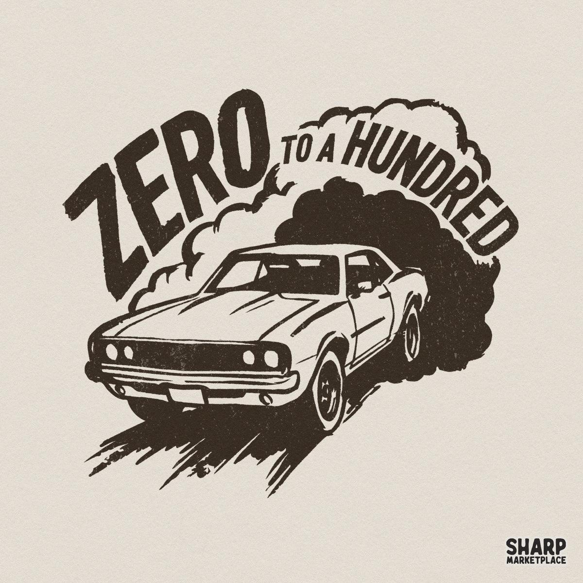 Vintage muscle car illustration performing a burnout with arched Zero To A Hundred text, featuring a distressed black and white graphic style.