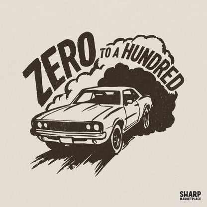 Vintage muscle car illustration performing a burnout with arched Zero To A Hundred text, featuring a distressed black and white graphic style.