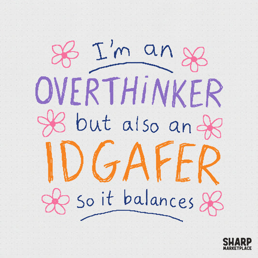 Hand-drawn digital design featuring the quote I am an overthinker but also an IDGAFER so it balances with colorful doodle flowers on a dotted background.
