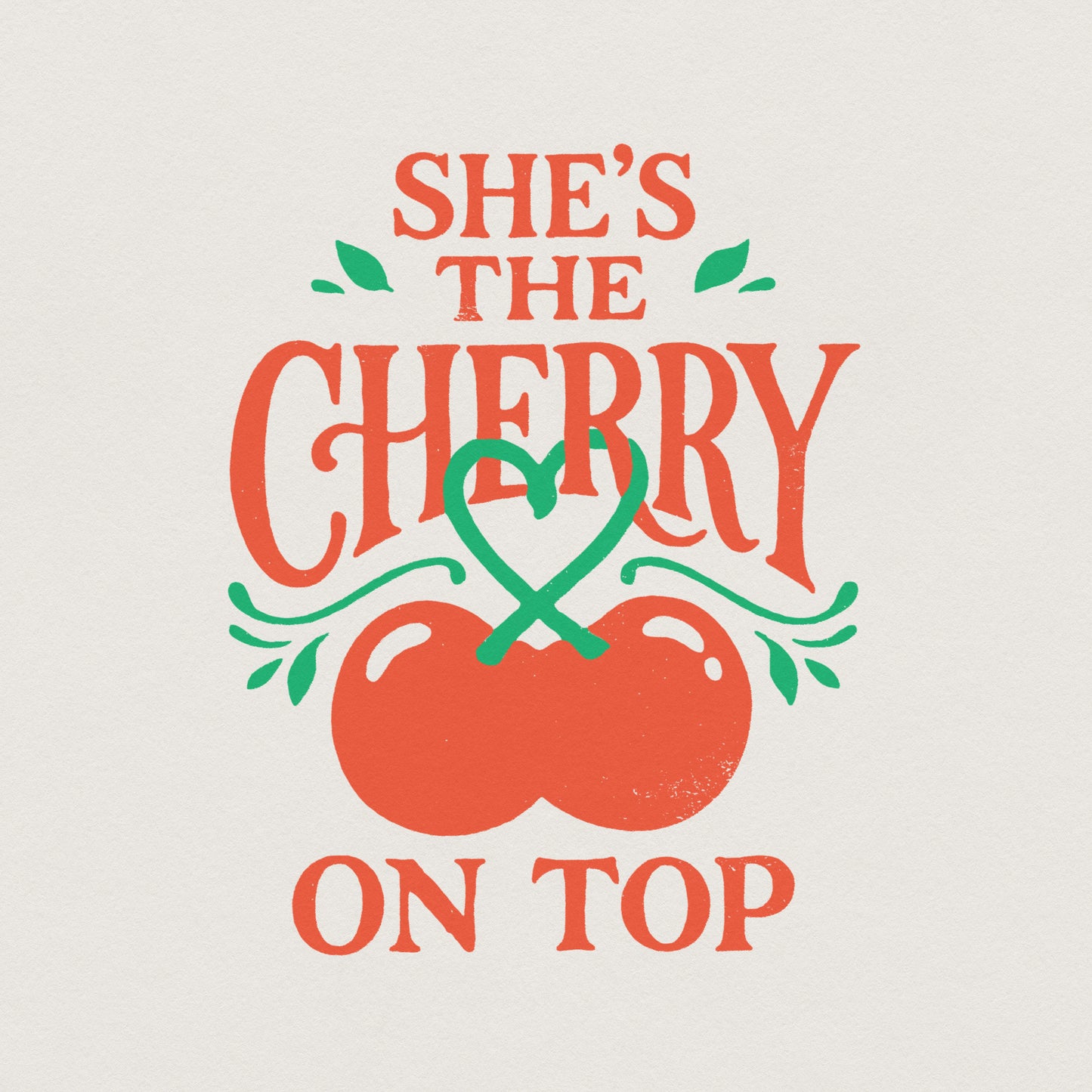 She’s The Cherry On Top PNG, Cute Retro Quote - 300 DPI Design for T-Shirt