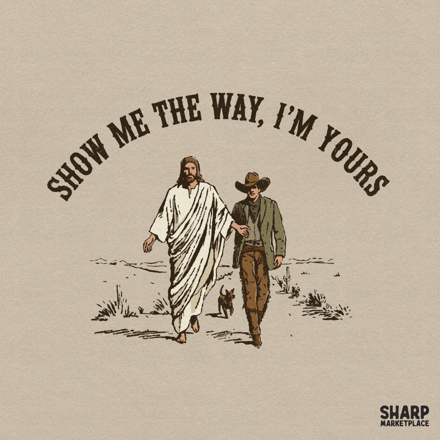 Vintage western style digital design featuring Jesus leading a cowboy and dog through a desert, with arched text reading Show Me The Way, I'm Yours.