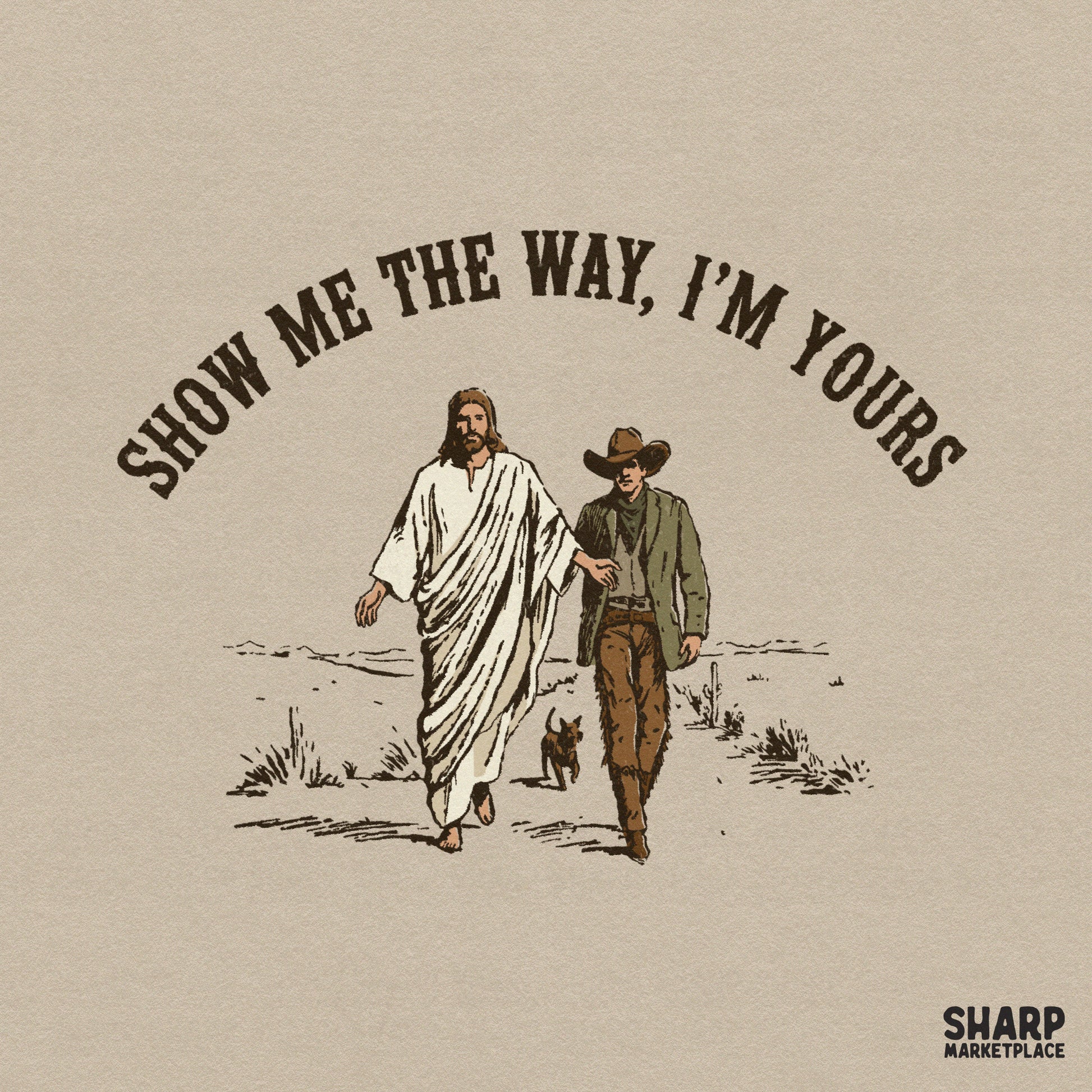 Vintage western style digital design featuring Jesus leading a cowboy and dog through a desert, with arched text reading Show Me The Way, I'm Yours.