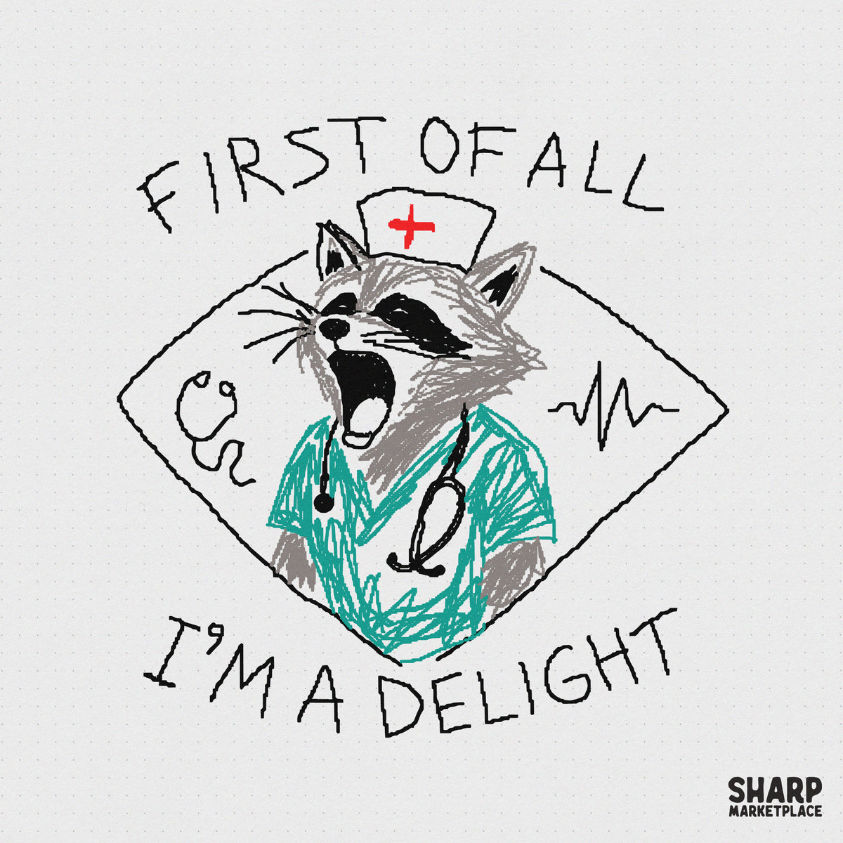 Hand-drawn charcoal style digital design featuring a screaming raccoon medic in teal scrubs, a nurse cap, stethoscope, and EKG line with First Of All I'm A
