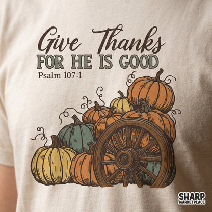 Rustic pumpkin and fall sublimation design with Give Thanks Psalm 107:1 Bible verse for Christian Thanksgiving t-shirts