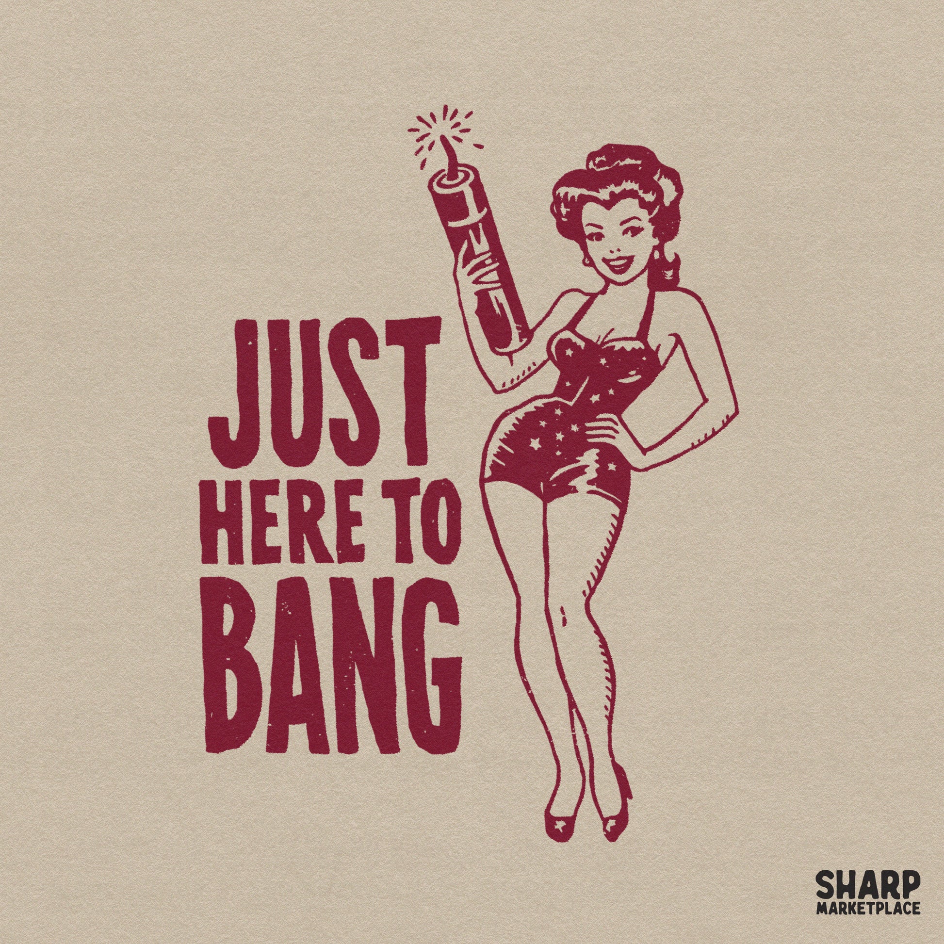Retro pin up girl with a firecracker and sarcastic Just Here To Bang text for funny patriotic 4th of July digital designs