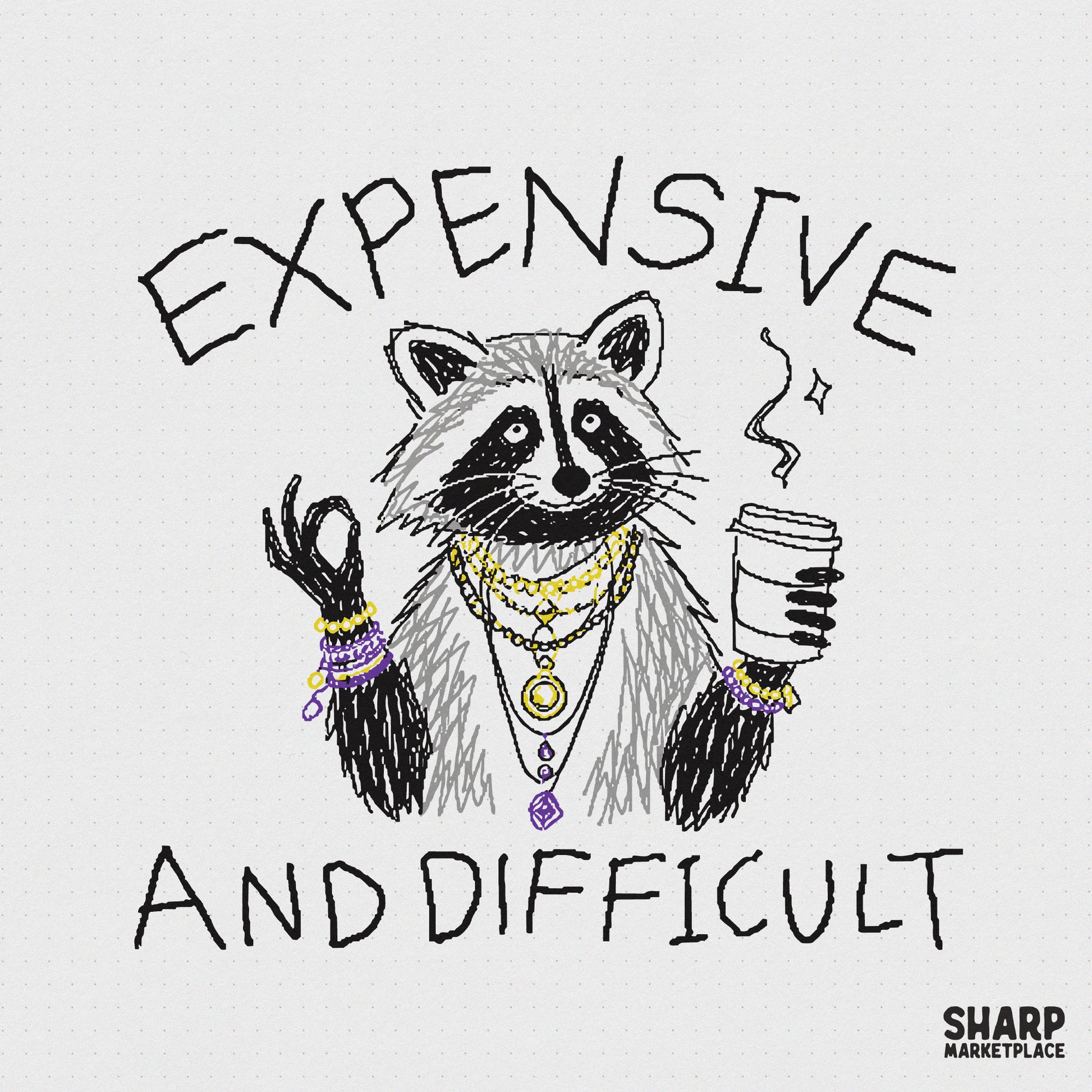 Hand-drawn digital design of a bougie raccoon wearing gold jewelry and purple bracelets, holding a coffee cup with the text Expensive And Difficult.