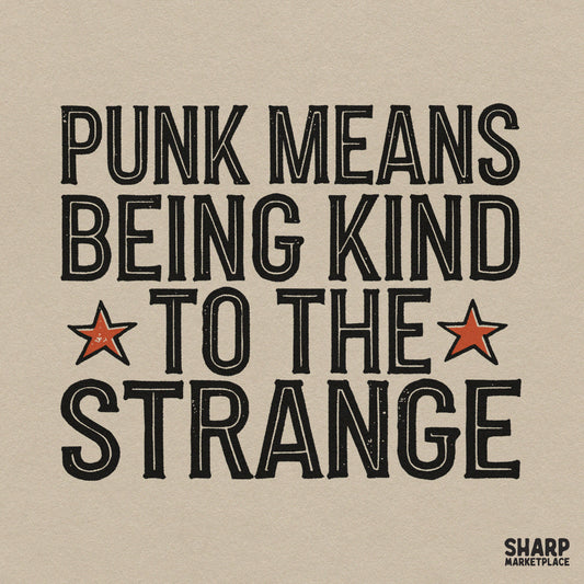 Punk Means Being Kind To The Strange Sublimation PNG