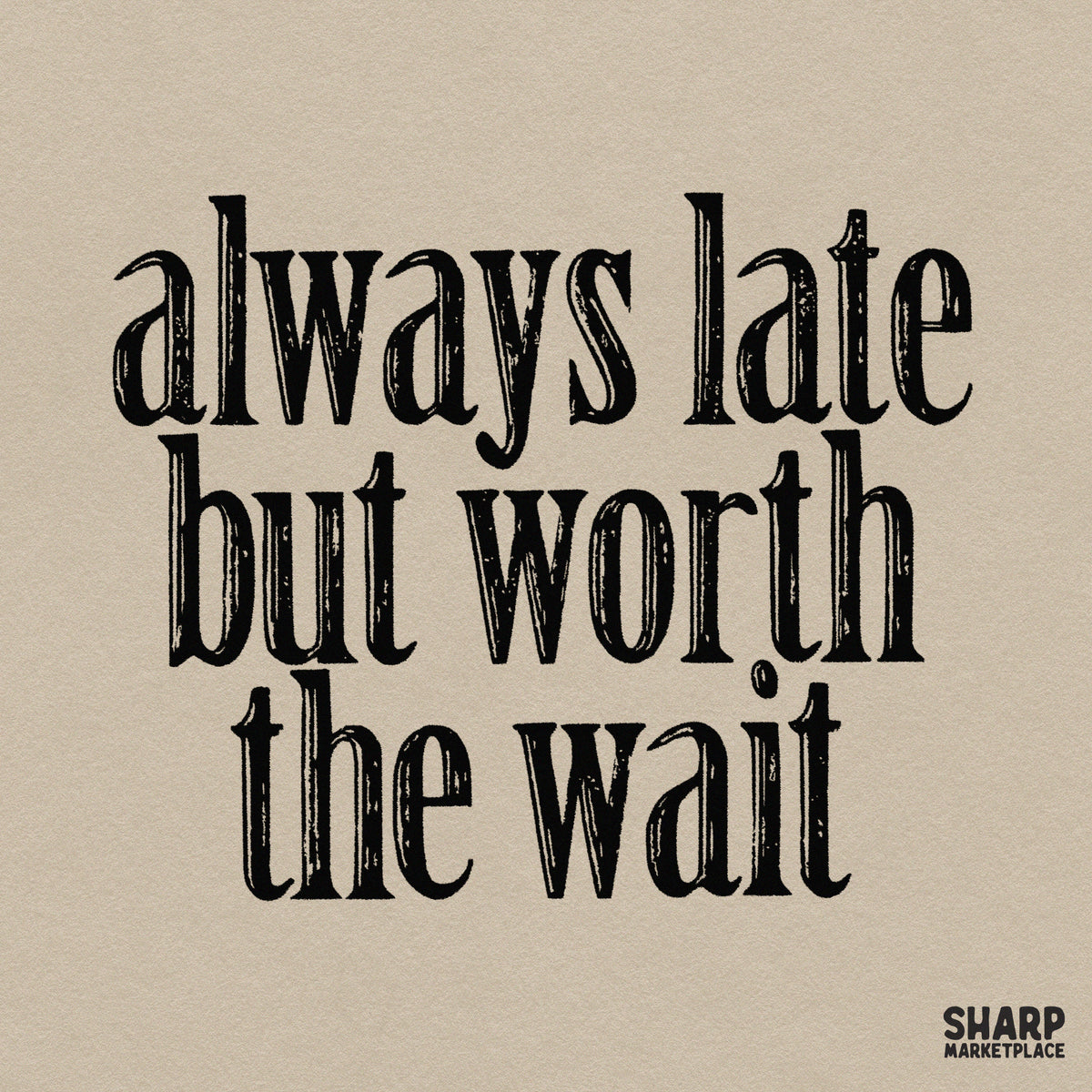 Always Late But Worth The Wait colorful retro typography sublimation PNG design for sarcastic t-shirts