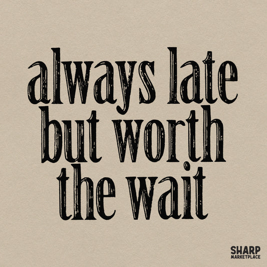 Always Late But Worth The Wait colorful retro typography sublimation PNG design for sarcastic t-shirts