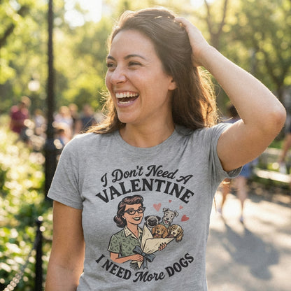 I Don't Need A Valentine PNG, I Need More Dogs PNG Design - 300 DPI