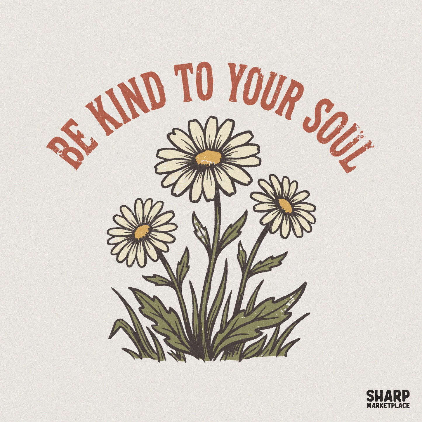 Be Kind To Your Soul PNG, Daisy Flower Digital Download - 300 DPI Design