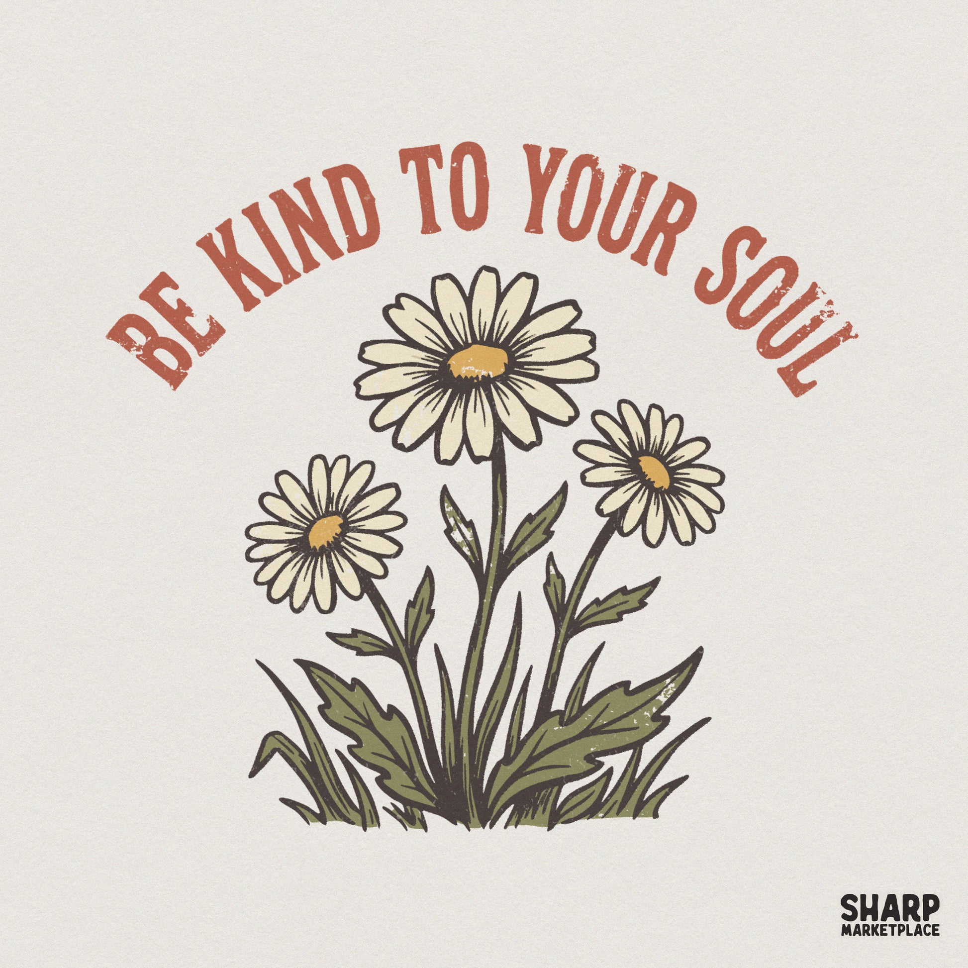 Be Kind To Your Soul PNG, Daisy Flower Digital Download - 300 DPI Design