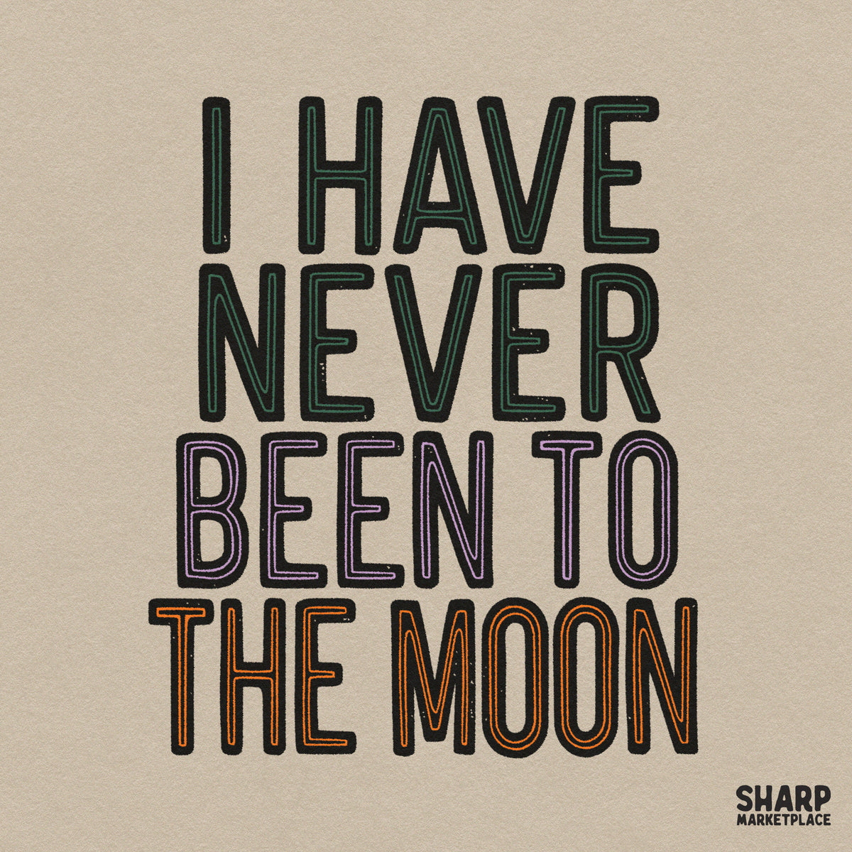 Funny I Have Never Been to the Moon retro typography PNG clipart design for sarcastic space humor shirt sublimation