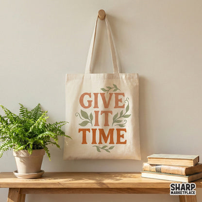 Give It Time PNG, Inspirational Quote Shirt - 300 DPI Design for T-Shirt