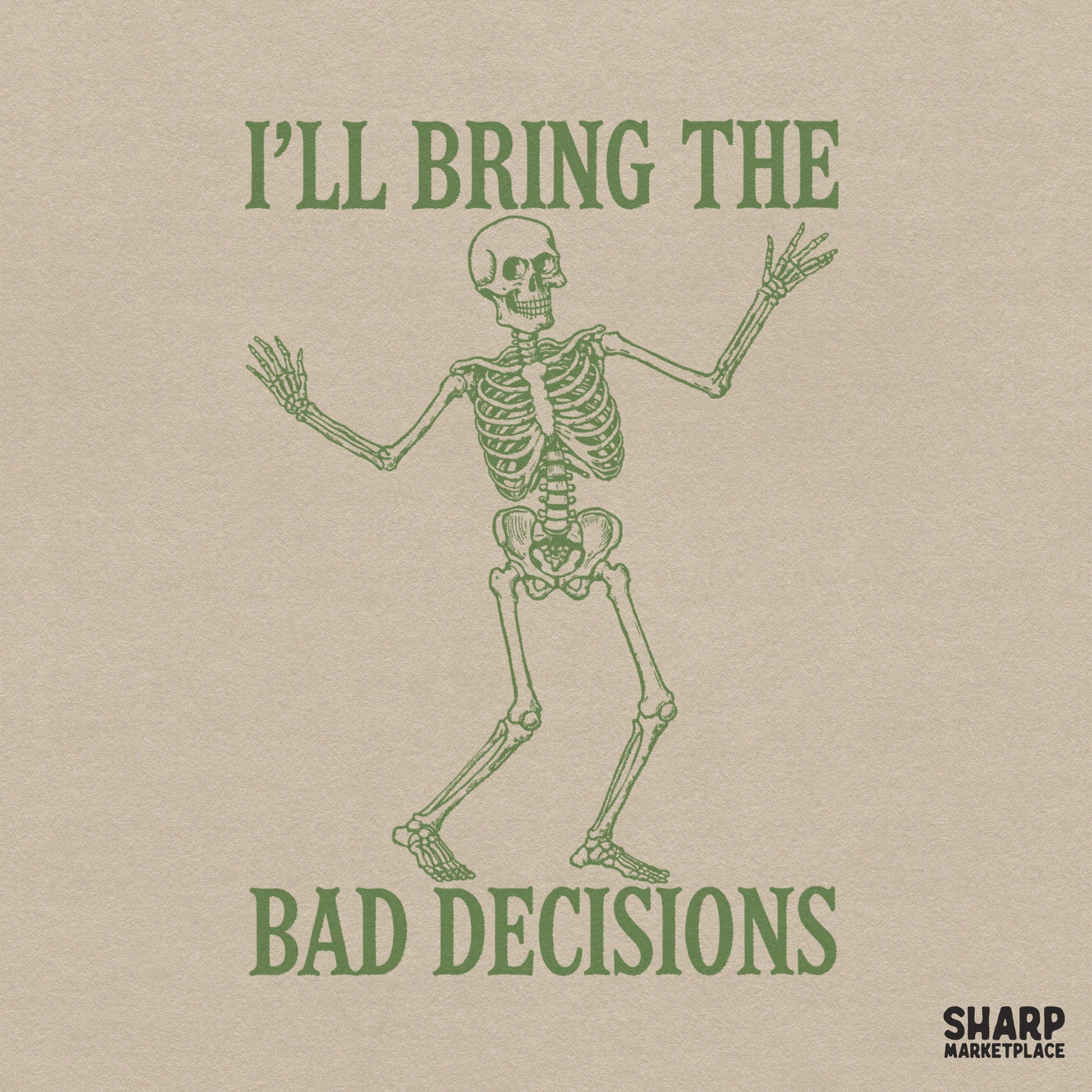 Dancing skeleton with I'll Bring The Bad Decisions text in a trendy dark aesthetic for sarcastic girls trip sublimation shirts